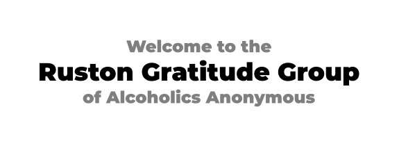 Welcome to the  Ruston Gratitude Group of Alcoholics Anonymous